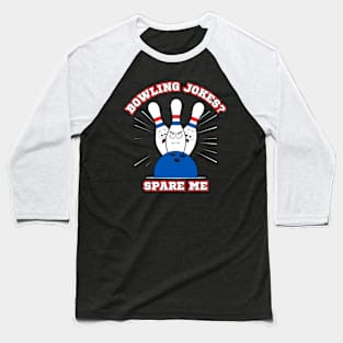 Bowling Jokes? Spare Me Baseball T-Shirt